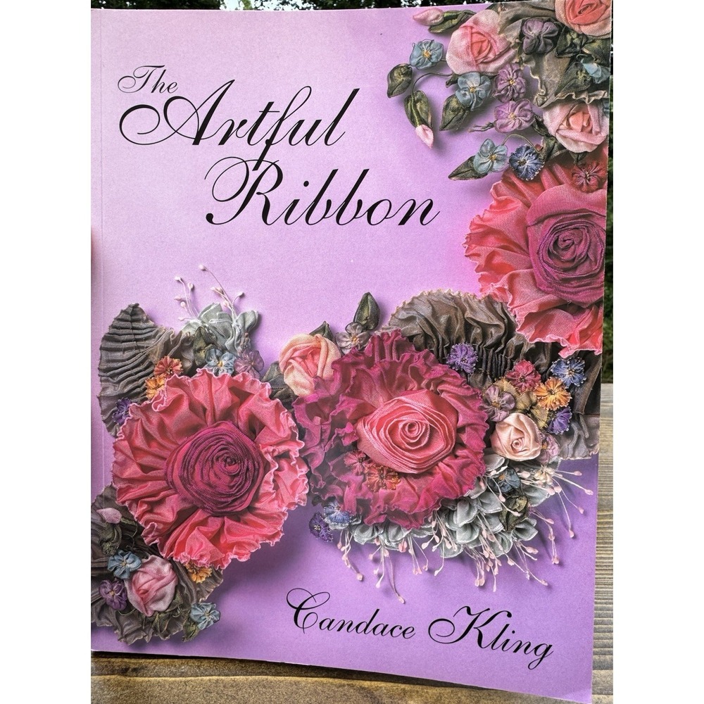 Ribbon Flowers Silk Ribbon Flower Making Millinery Book Candace Kling